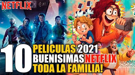 10 Mejores Peliculas 2021 Netflix Para Toda La Familia Youtube