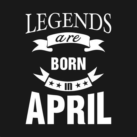 Check Out This Awesome Legendsareborninapril Design On Teepublic