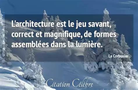 Citation Le Corbusier Lumiere Larchitecture Est Le Jeu Savant
