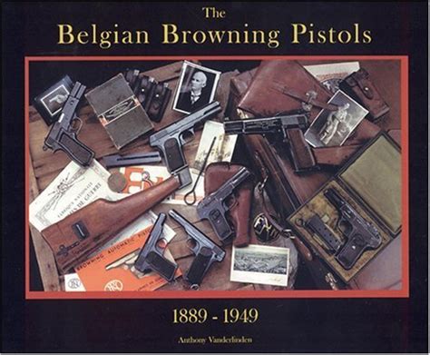 The Belgian Browning Pistols 1889 1949 First Edition AbeBooks