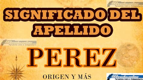 Significado Del Apellido Perez Origen Y Más El Derecho Online2024