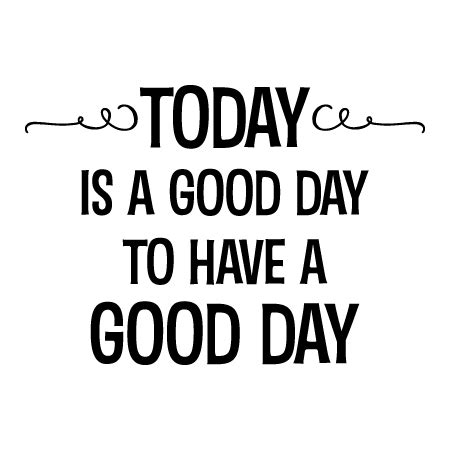 Check spelling or type a new query. Today Is A Good Day Wall Quotes™ Decal | WallQuotes.com