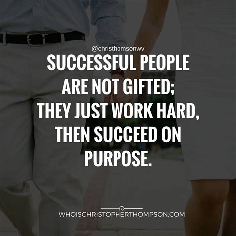 Successful People Are Not Ted They Just Work Hard Then Succeed On