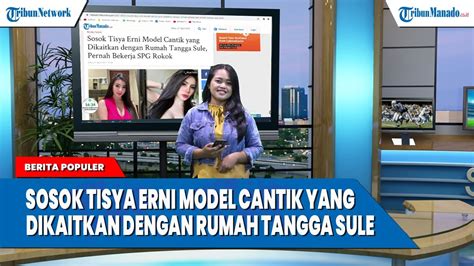 Bertia Populer Sosok Tisya Erni Model Cantik Yang Dikaitkan Dengan Rumah Tangga Sule Youtube