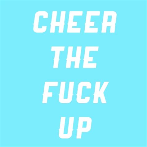 8tracks radio cheer the fuck up 20 songs free and music playlist