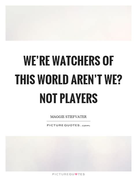 Watchers Quotes Watchers Sayings Watchers Picture Quotes