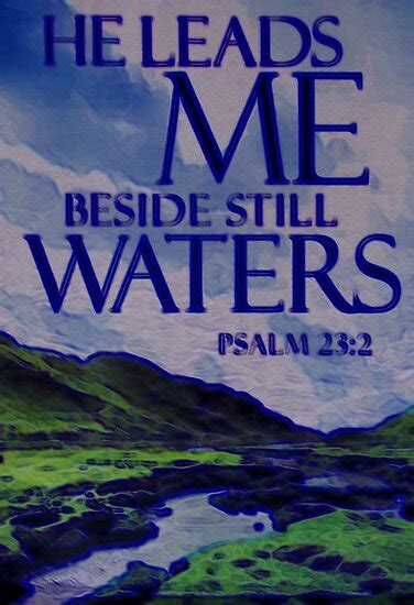 Psalm 232 He Leadeth Me Beside The Still Waters By Aprilann Redbubble