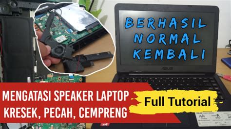 Cara Memperbaiki Speaker Laptop Kresek, Pecah, Gember Menjadi Normal