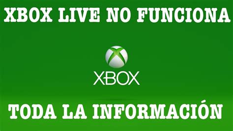 Importante Xbox Live No Funciona Toda La Información Xbox One