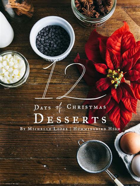 12 Days Of Christmas Desserts Hummingbird High A Desserts And