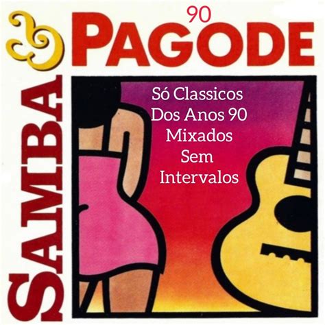 Mix Sem Intervalos De Samba E Pagode Dos Anos 90 Melhores