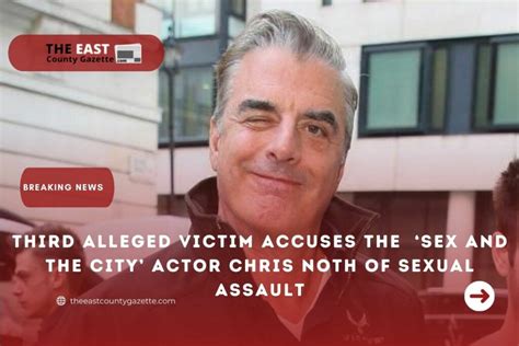Third Alleged Victim Accuses The ‘sex And The City Actor Chris Noth Of