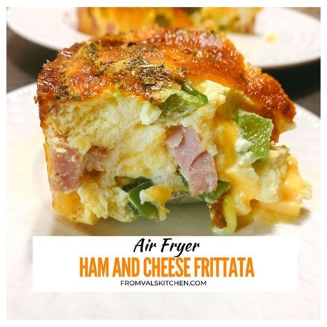 Air Fryer Ham And Cheese Frittata Recipe From Vals Kitchen