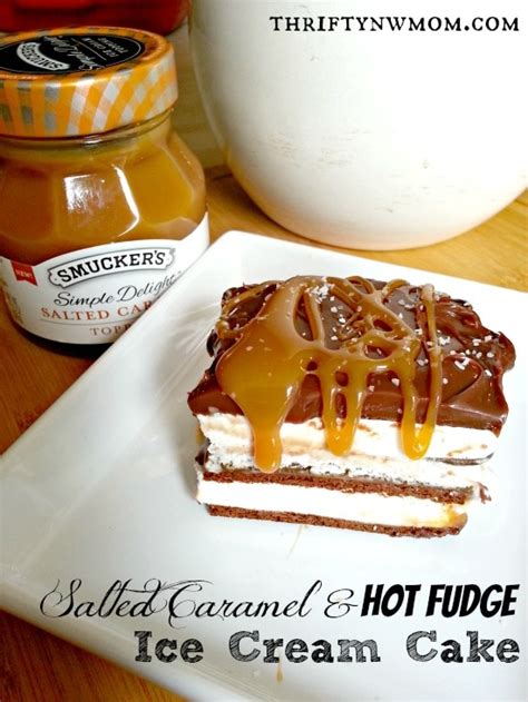 Salted Caramel And Hot Fudge Ice Cream Cake Super Easy And Peanut Butter