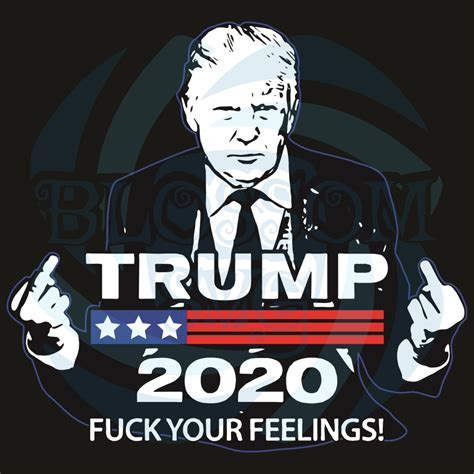 Trump Fuck Your Feeling Svg Trending Svg Trump 2020Svg