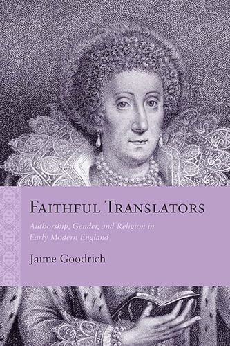 faithful translators authorship gender and religion in early modern england rethinking the