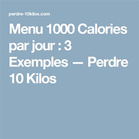 Comment Perdre 7000 Calories Par Jour - Menu 1000 Calories par jour : 3 Exemples — Perdre 10 Kilos | 1000