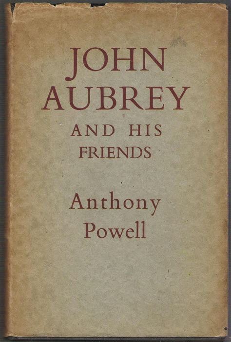 John Aubrey And His Friends By Powell Anthony Very Good Original