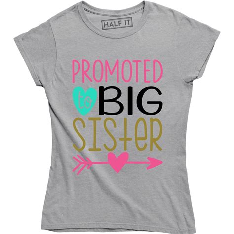 Half It Promoted To Big Sister Women S Surprise Announcement T Idea Tee Shirt