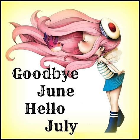 Goodbye June Hello July Beautiful Images And Inspirational