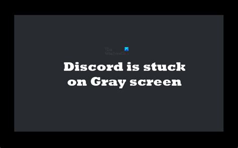 Fix Discord Is Stuck On Gray Screen On Windows Pc