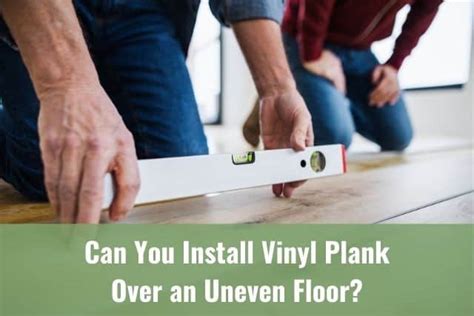 How To Lay Vinyl Flooring On An Uneven Floor