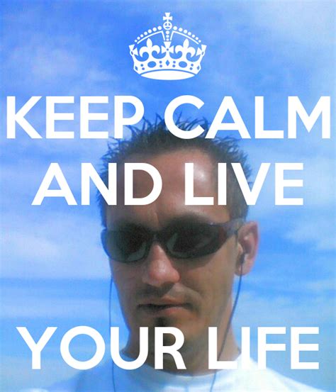 Keep Calm And Live Your Life Keep Calm And Carry On Image Generator