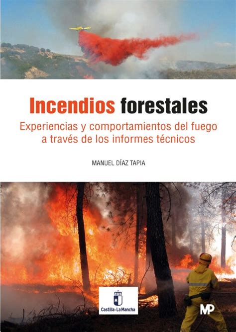 Incendios Forestales Experiencias Y Comportamiento Del Fuego A Traves