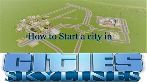 How To Start A City In Cities Skylines Youtube