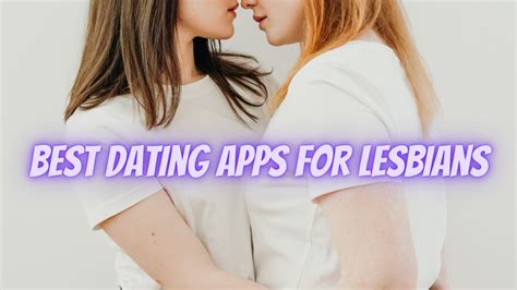 The Best Dating Apps For Lesbians Who Havent Found Love On Tinder And Tiktok Yet The Market Mail