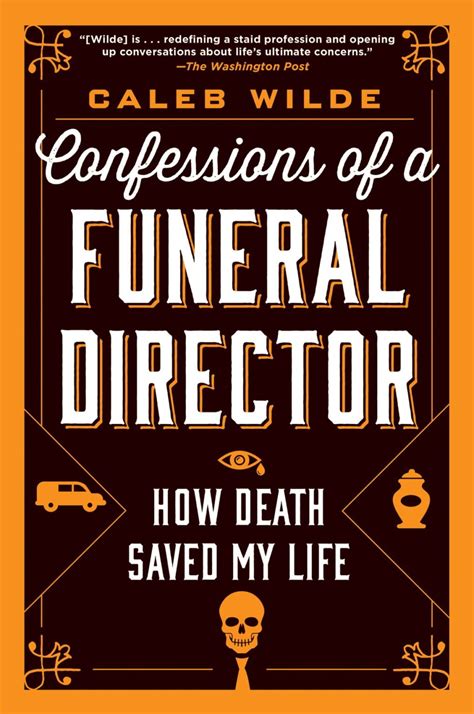 Confessions Of A Funeral Director By Caleb Wilde Sevenponds