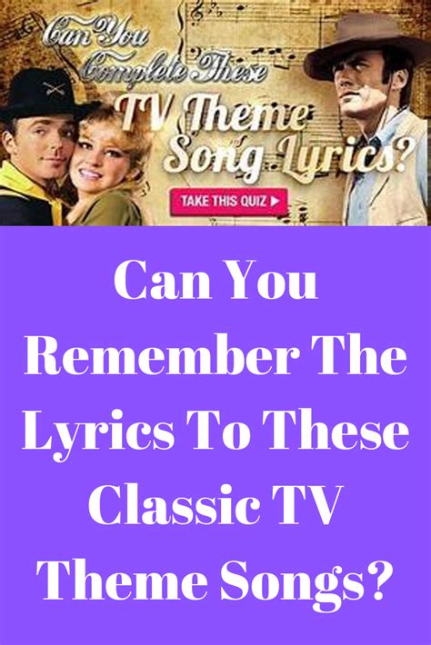 The Title For Can You Remember The Lyries To These Classic Tv Theme Songs