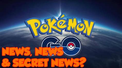 Pokemon Go News News And Secret News Youtube
