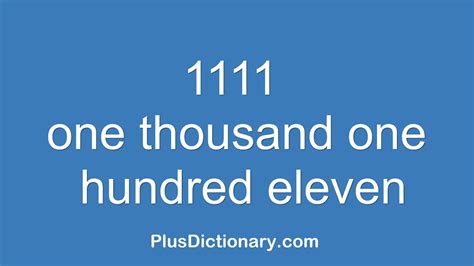 How To Pronounce Or Say One Thousand One Hundred Eleven 1111