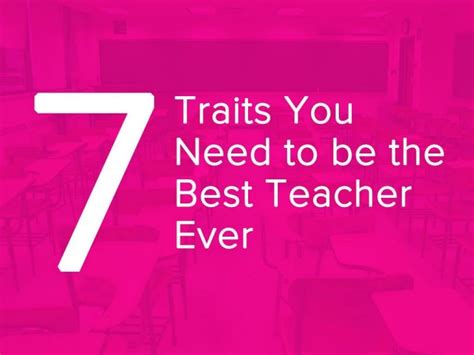 7 Traits You Need To Be The Best Teacher Ever