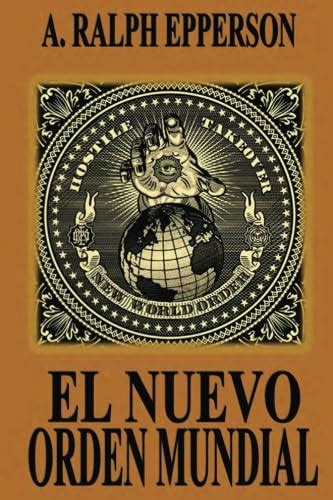 El Nuevo Orden Mundial Spanish Edition Epperson A Ralph 9781640930452 Abebooks