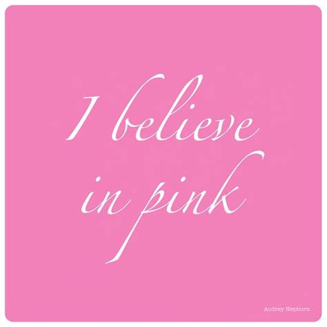 Things I Love Pink Quotes Pink Life I Believe In Pink