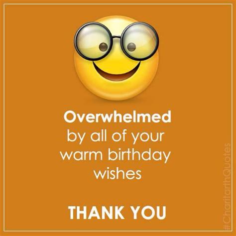 Overwhelmed By All Of Your Warm Birthday Wishes Thank You Thanks For