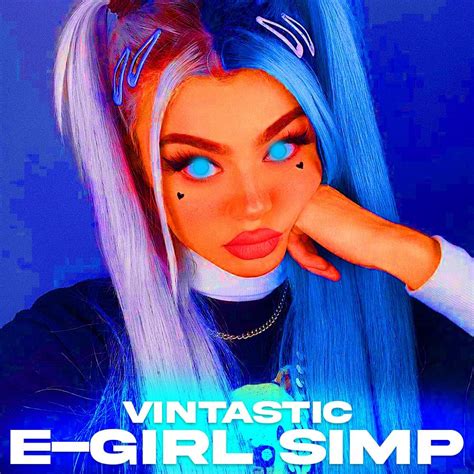 Vintastic E Girl Simp Lyrics Genius Lyrics
