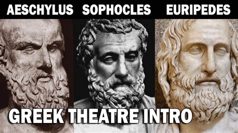 Greek Theatre Aeschylus Sophocles And Euripedes Part I Introduction