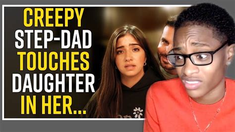 Creepy Step Dad Touches Daughter In Her Life Lessons With Luis Reaction Youtube