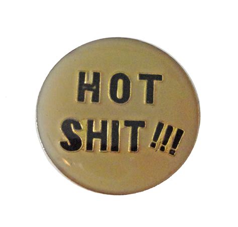 Hot Shit Enamel Pin Politically Incorrect Funny Sign Mature