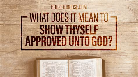 What Does It Mean To Study To Show Thyself Approved Unto God House