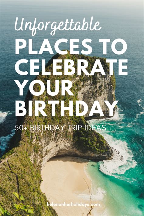 Take a year off and tell people you are younger. 53 inspiring places to celebrate your birthday in 2020 ...