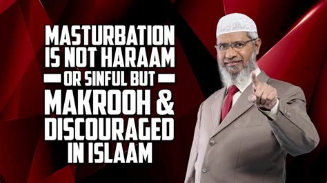 masturbation haram in islam dr zakir naik youtube