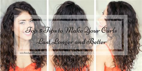 Top 5 Tips To Make Your Curls Last Longer And Better Beauty And Blush