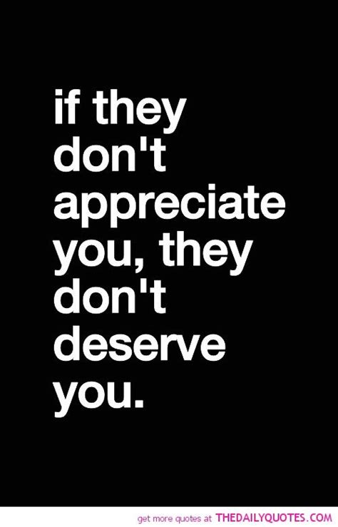 Dont Appreciate You Inspirational Quotes Quotes Life Quotes