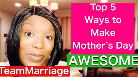 Top 5 Ways To Make Mothers Day Awesome 2020 Marriage Hacks Teammarriage Youtube