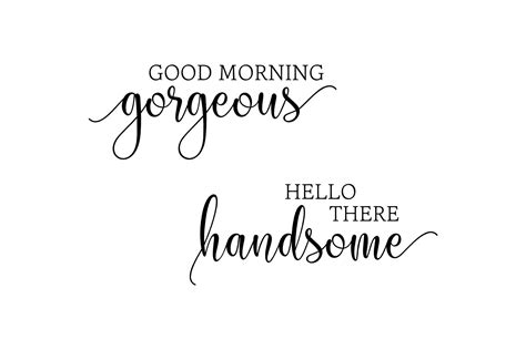 Good Morning Gorgeous Hello There Handsome Svg 428417 Svgs