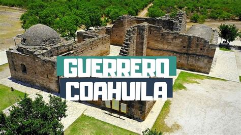Guerrero Pueblo Mágico De Coahuila Youtube